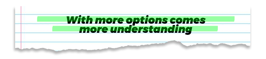 notebook with text "with more options comes more understanding"