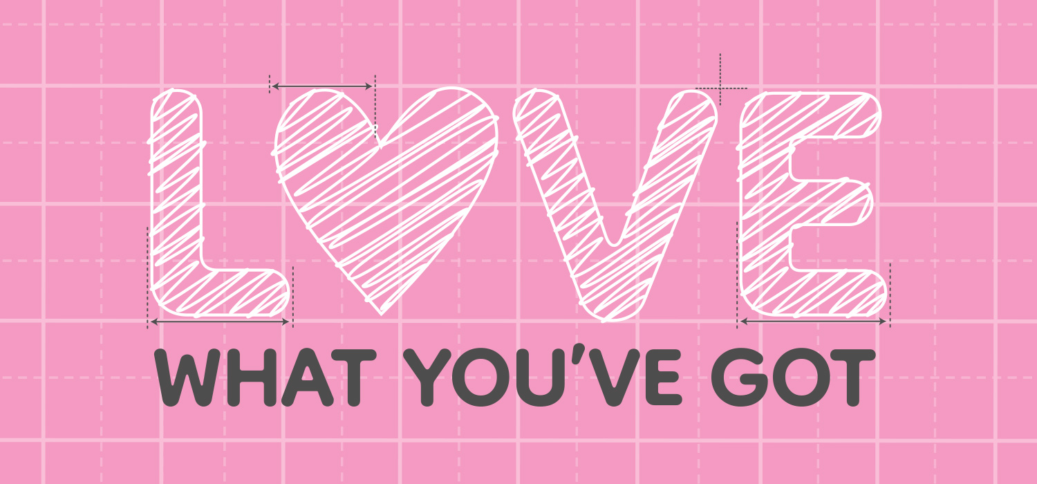 Love What You've Got